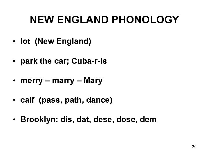 NEW ENGLAND PHONOLOGY • lot (New England) • park the car; Cuba-r-is • merry