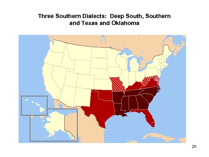 Three Southern Dialects: Deep South, Southern and Texas and Oklahoma 25 