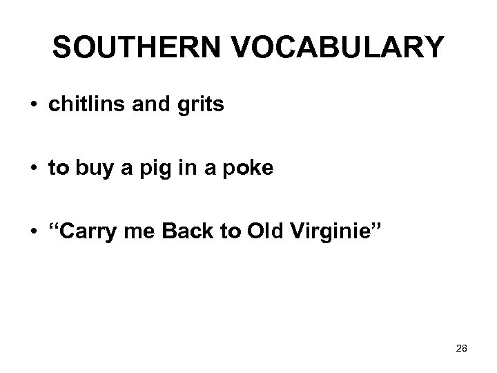 SOUTHERN VOCABULARY • chitlins and grits • to buy a pig in a poke