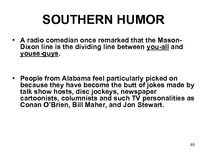 SOUTHERN HUMOR • A radio comedian once remarked that the Mason. Dixon line is