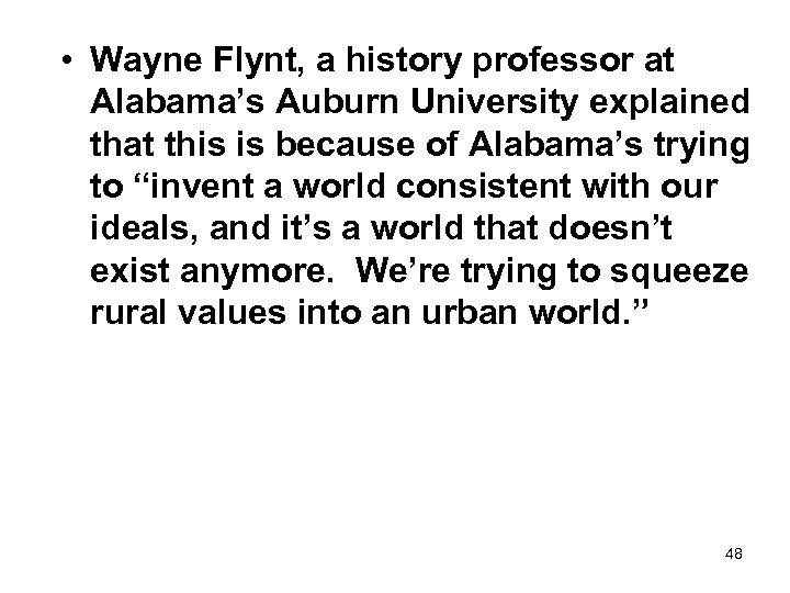 • Wayne Flynt, a history professor at Alabama’s Auburn University explained that this
