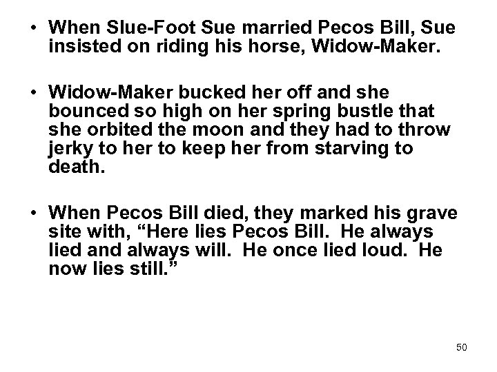 • When Slue-Foot Sue married Pecos Bill, Sue insisted on riding his horse,