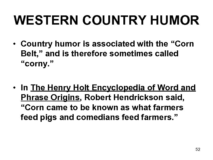 WESTERN COUNTRY HUMOR • Country humor is associated with the “Corn Belt, ” and