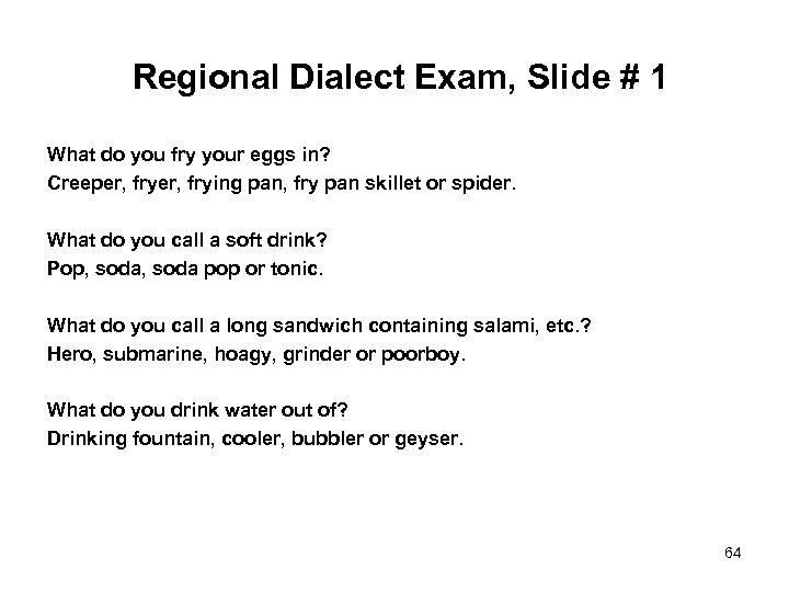 Regional Dialect Exam, Slide # 1 What do you fry your eggs in? Creeper,