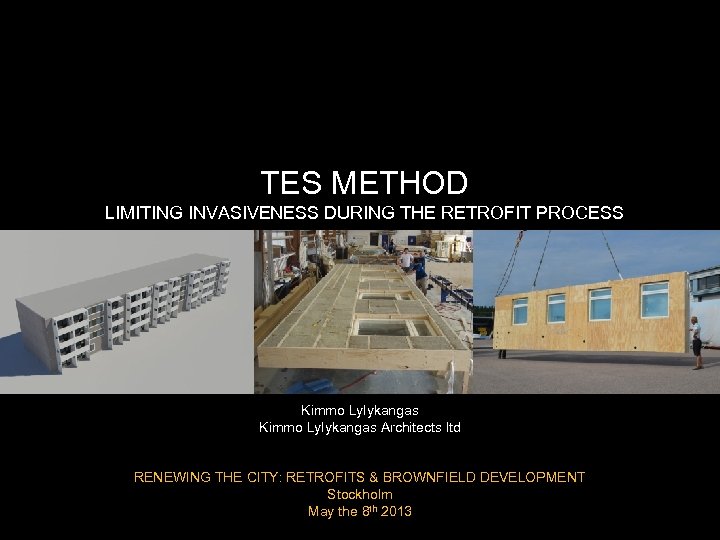 TES METHOD LIMITING INVASIVENESS DURING THE RETROFIT PROCESS Kimmo Lylykangas Architects ltd RENEWING THE