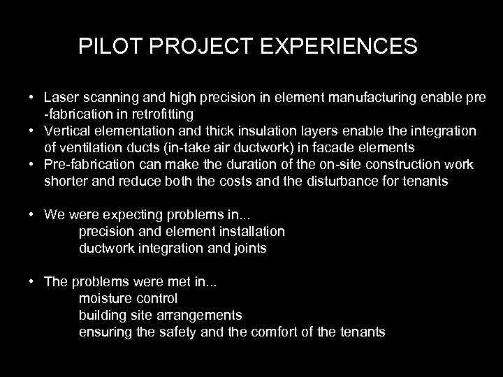 PILOT PROJECT EXPERIENCES • Laser scanning and high precision in element manufacturing enable pre
