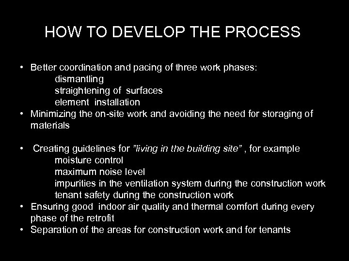 HOW TO DEVELOP THE PROCESS • Better coordination and pacing of three work phases: