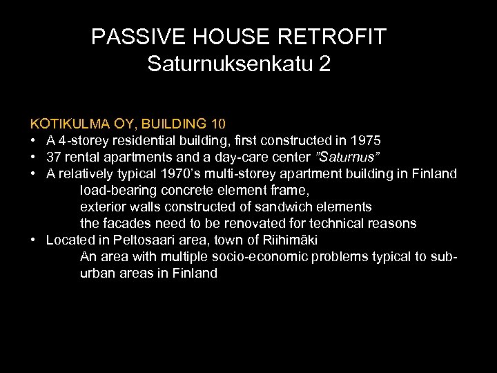 PASSIVE HOUSE RETROFIT Saturnuksenkatu 2 KOTIKULMA OY, BUILDING 10 • A 4 -storey residential
