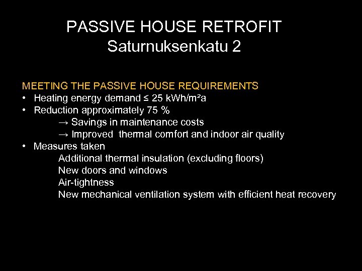 PASSIVE HOUSE RETROFIT Saturnuksenkatu 2 MEETING THE PASSIVE HOUSE REQUIREMENTS • Heating energy demand