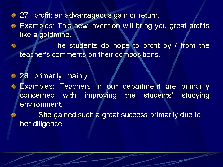 27. profit: an advantageous gain or return. Examples: This new invention will bring you