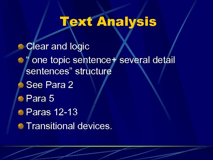 Text Analysis Clear and logic “ one topic sentence+ several detail sentences” structure See