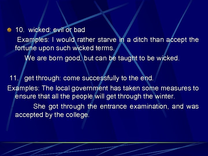 10. wicked: evil or bad Examples: I would rather starve in a ditch than
