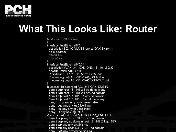 What This Looks Like: Router hostname OAK-Firewall ! interface Fast. Ethernet 0/0 description 802.