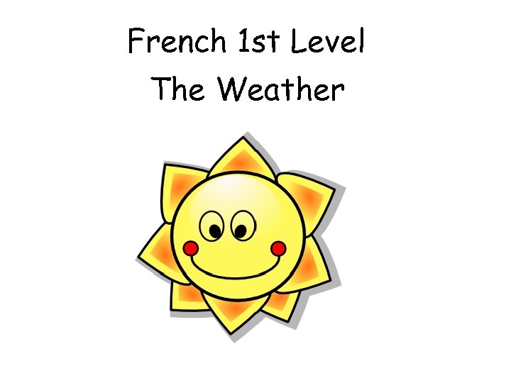 French 1 st Level The Weather 