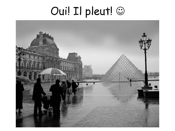 Oui! Il pleut! 