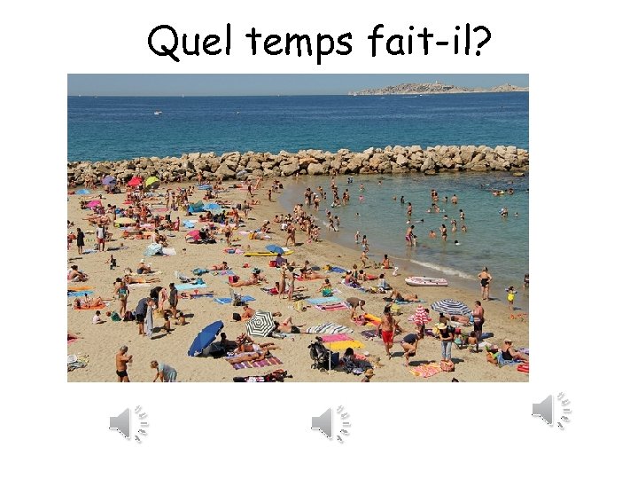 Quel temps fait-il? 