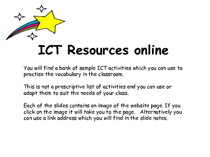 ICT Resources online You will find a bank of sample ICT activities which you