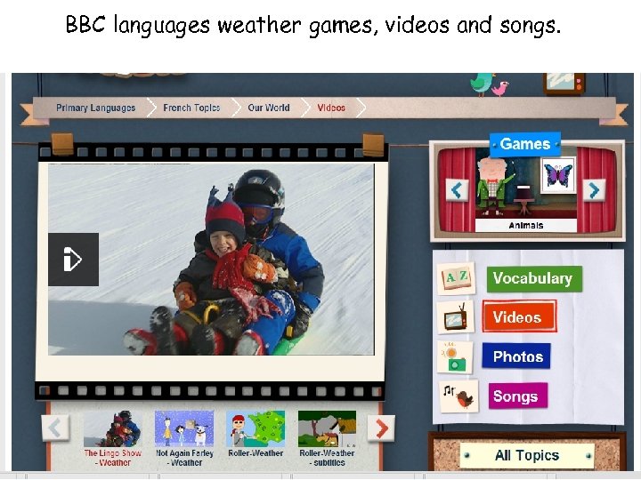 BBC languages weather games, videos and songs. 