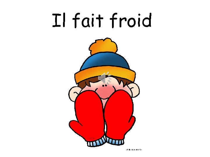 Il fait froid 