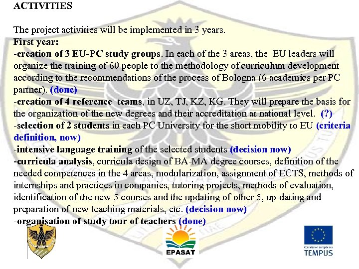 ACTIVITIES The project activities will be implemented in 3 years. First year: -creation of