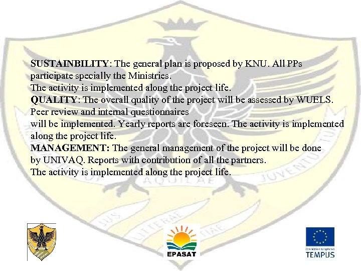 SUSTAINBILITY: The general plan is proposed by KNU. All PPs participate specially the Ministries.