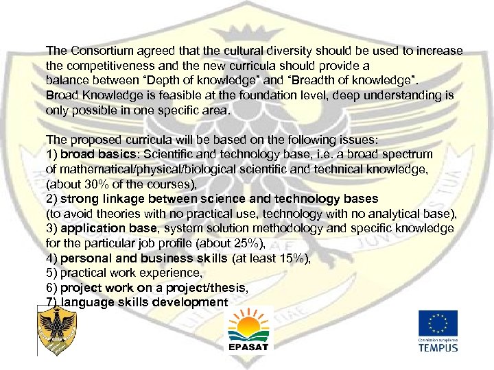 The Consortium agreed that the cultural diversity should be used to increase the competitiveness