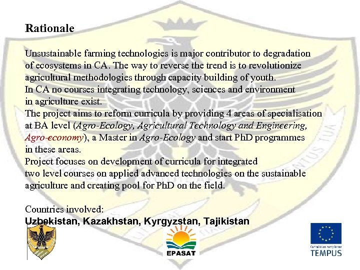 Rationale Unsustainable farming technologies is major contributor to degradation of ecosystems in CA. The