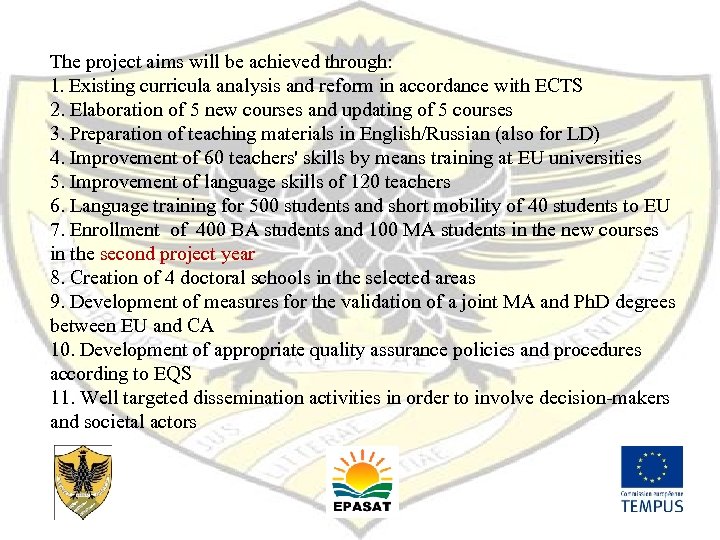 The project aims will be achieved through: 1. Existing curricula analysis and reform in