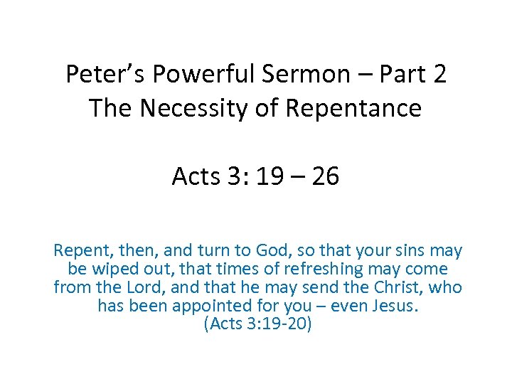 Peter’s Powerful Sermon – Part 2 The Necessity of Repentance Acts 3: 19 –