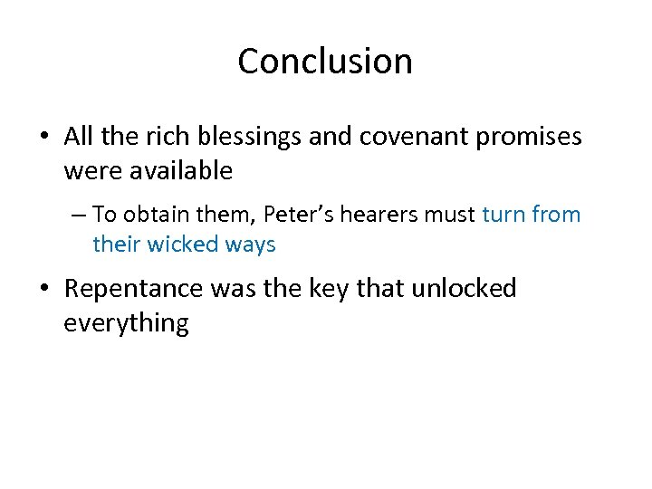 Conclusion • All the rich blessings and covenant promises were available – To obtain