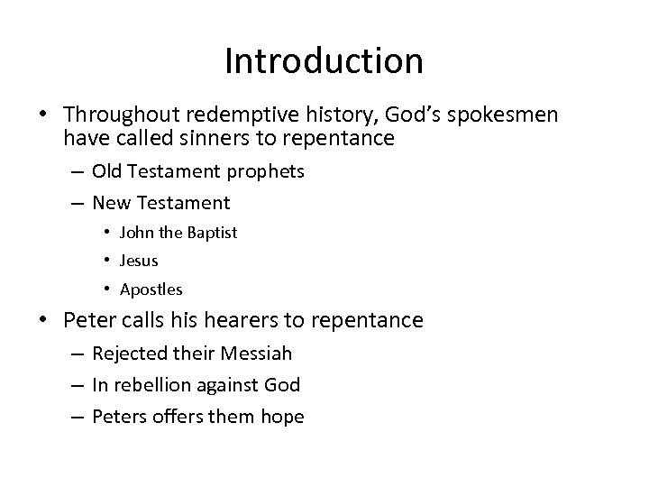 Introduction • Throughout redemptive history, God’s spokesmen have called sinners to repentance – Old