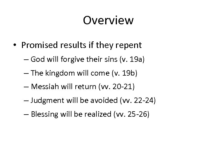 Overview • Promised results if they repent – God will forgive their sins (v.