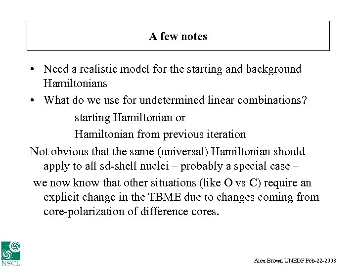 A few notes • Need a realistic model for the starting and background Hamiltonians