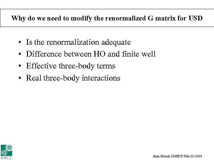 Why do we need to modify the renormalized G matrix for USD • •