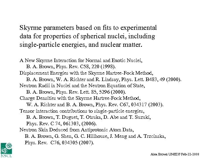 Skyrme parameters based on fits to experimental data for properties of spherical nuclei, including