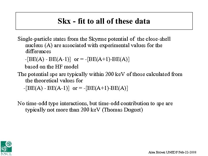Skx - fit to all of these data Single-particle states from the Skyrme potential