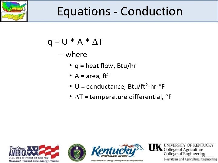 Equations - Conduction q = U * A * T – where • •