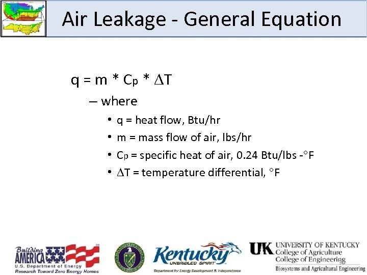 Air Leakage - General Equation q = m * Cp * T – where