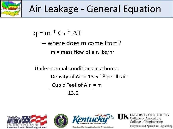 Air Leakage - General Equation q = m * Cp * T – where