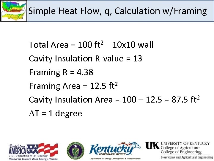 Simple Heat Flow, q, Calculation w/Framing Total Area = 100 ft 2 10 x