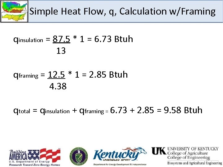 Simple Heat Flow, q, Calculation w/Framing qinsulation = 87. 5 * 1 = 6.
