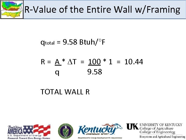 R-Value of the Entire Wall w/Framing qtotal = 9. 58 Btuh/°F R = A