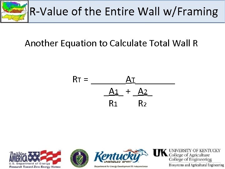 R-Value of the Entire Wall w/Framing Another Equation to Calculate Total Wall R RT