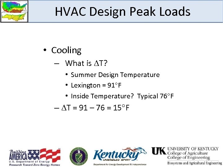 HVAC Design Peak Loads • Cooling – What is T? • Summer Design Temperature