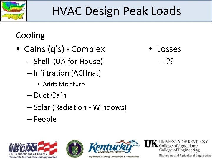 HVAC Design Peak Loads Cooling • Gains (q’s) - Complex – Shell (UA for
