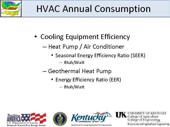 HVAC Annual Consumption • Cooling Equipment Efficiency – Heat Pump / Air Conditioner •