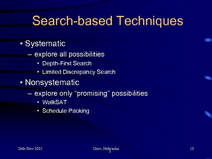 Search-based Techniques • Systematic – explore all possibilities • Depth-First Search • Limited Discrepancy