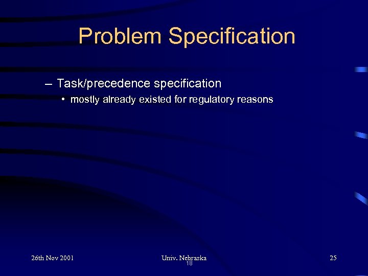 Problem Specification – Task/precedence specification • mostly already existed for regulatory reasons 26 th