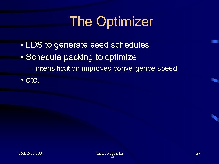 The Optimizer • LDS to generate seed schedules • Schedule packing to optimize –