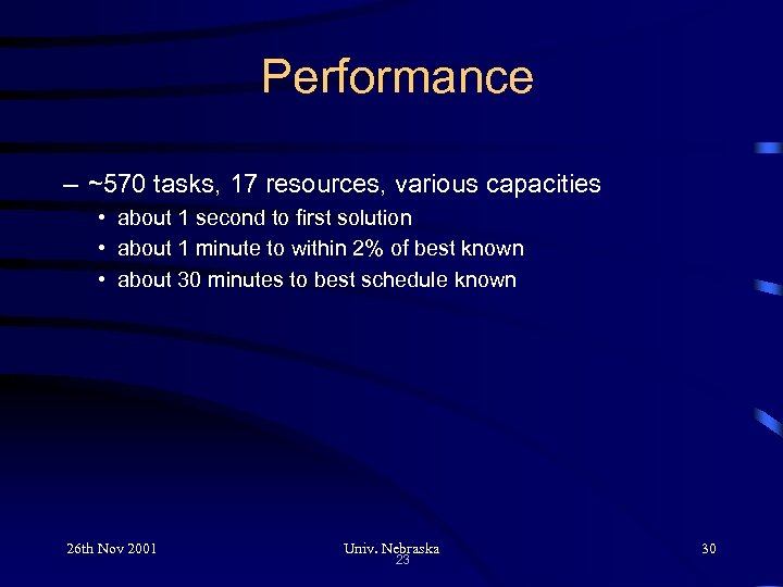 Performance – ~570 tasks, 17 resources, various capacities • about 1 second to first